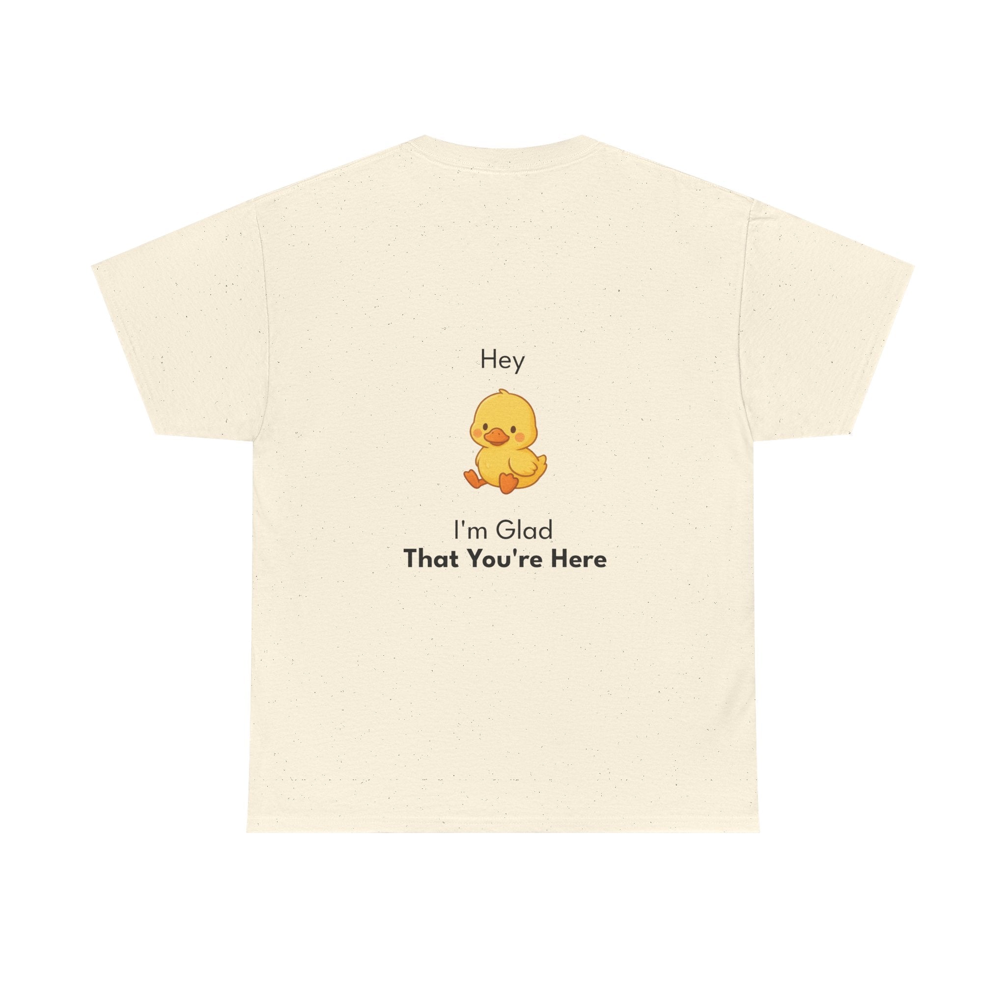 Glad You're Here T-Shirt Ft. Bobby the Duck