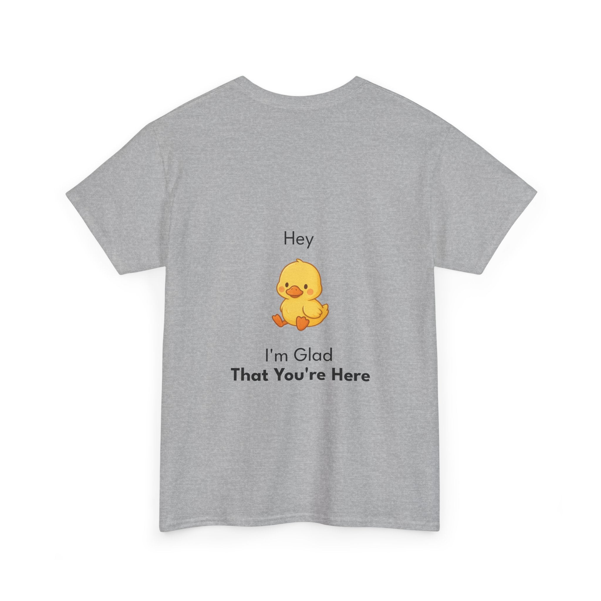 Glad You're Here T-Shirt Ft. Bobby the Duck