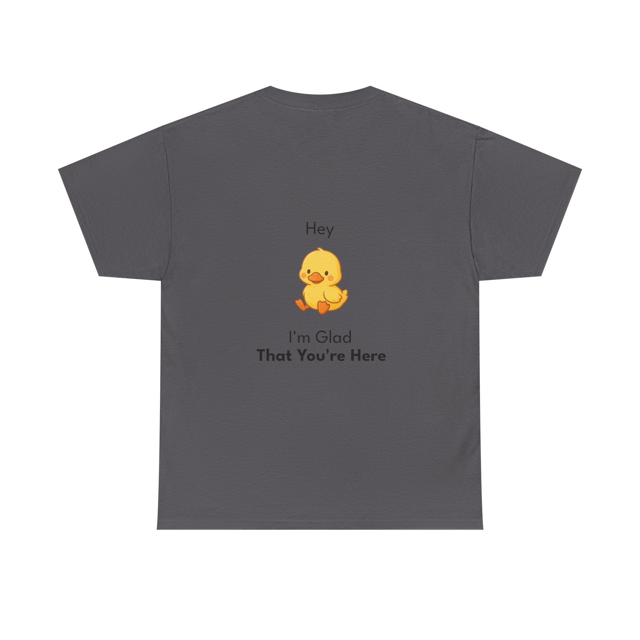 Glad You're Here T-Shirt Ft. Bobby the Duck