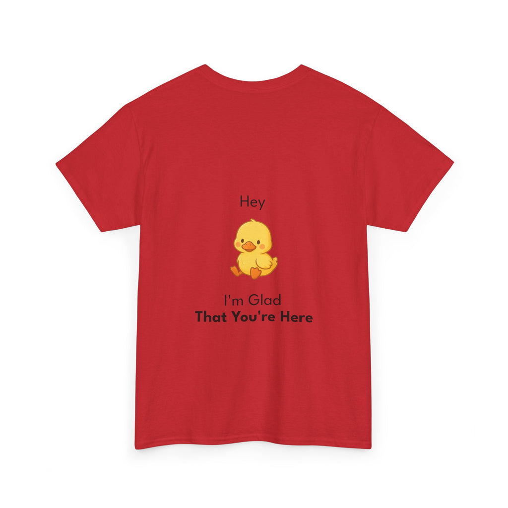 Glad You're Here T-Shirt Ft. Bobby the Duck