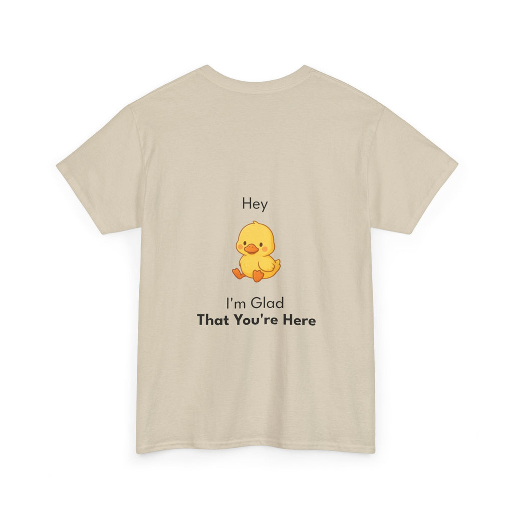 Glad You're Here T-Shirt Ft. Bobby the Duck