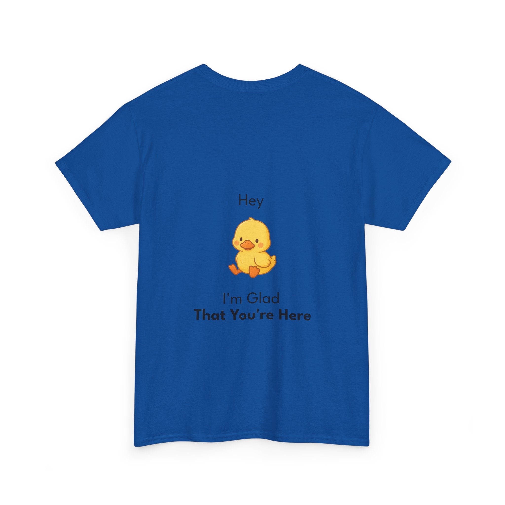 Glad You're Here T-Shirt Ft. Bobby the Duck