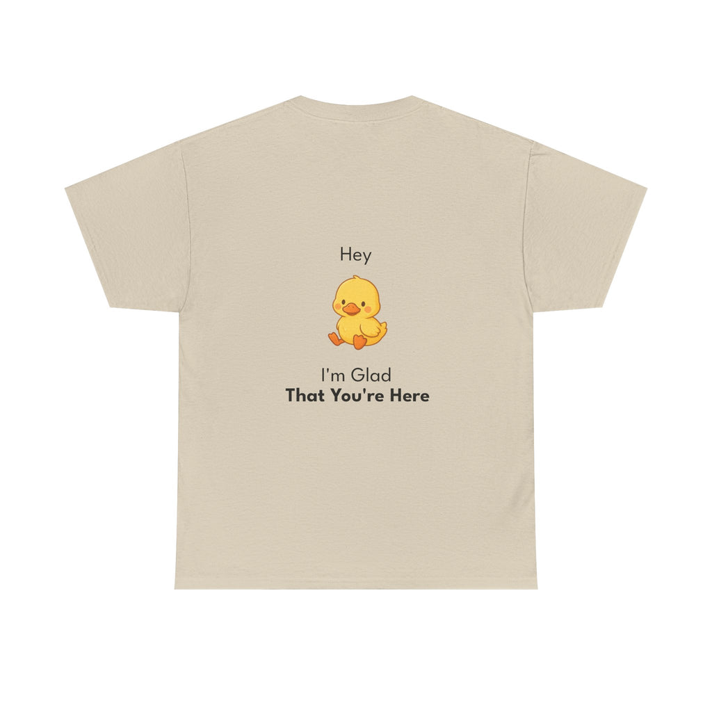 Glad You're Here T-Shirt Ft. Bobby the Duck