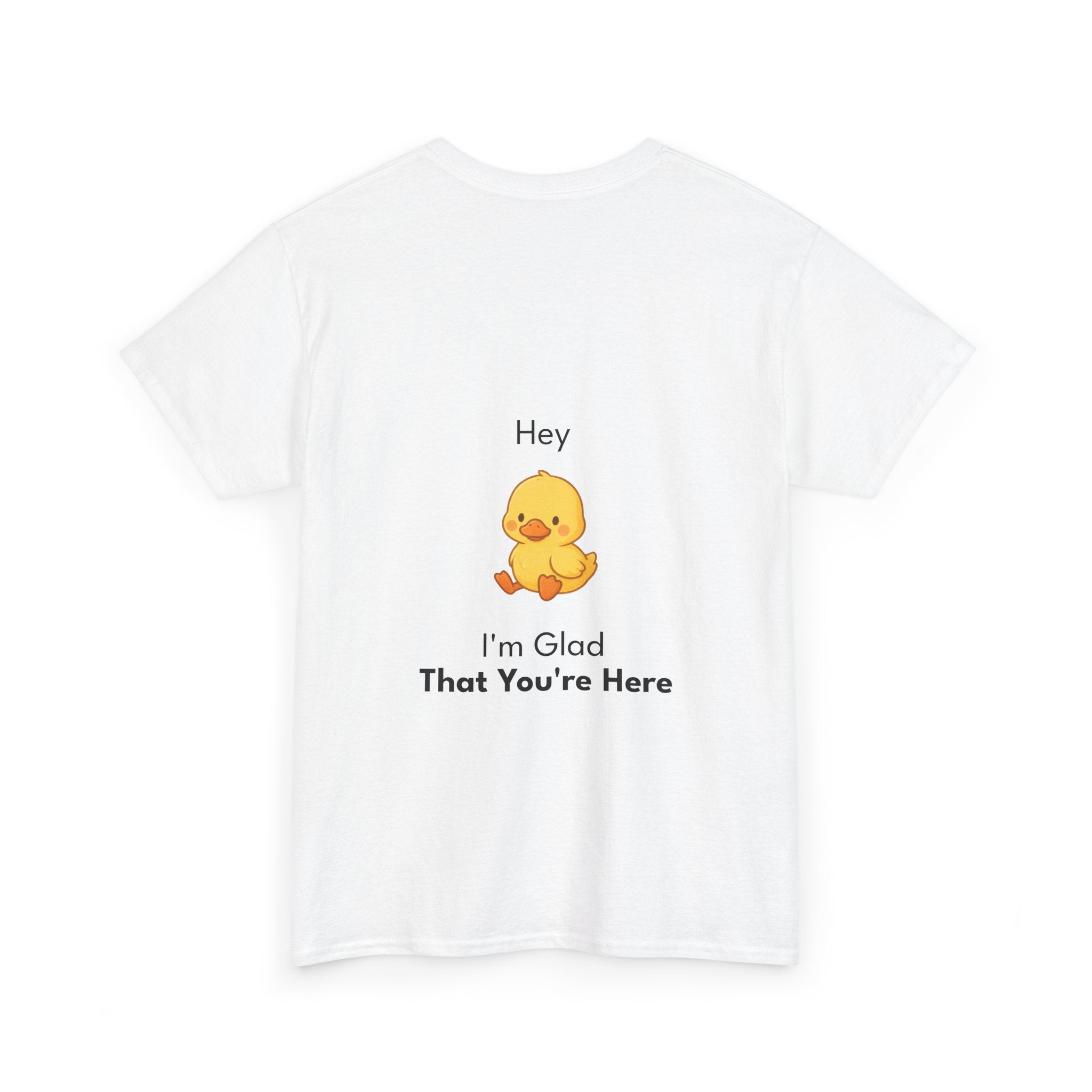 Glad You're Here T-Shirt Ft. Bobby the Duck