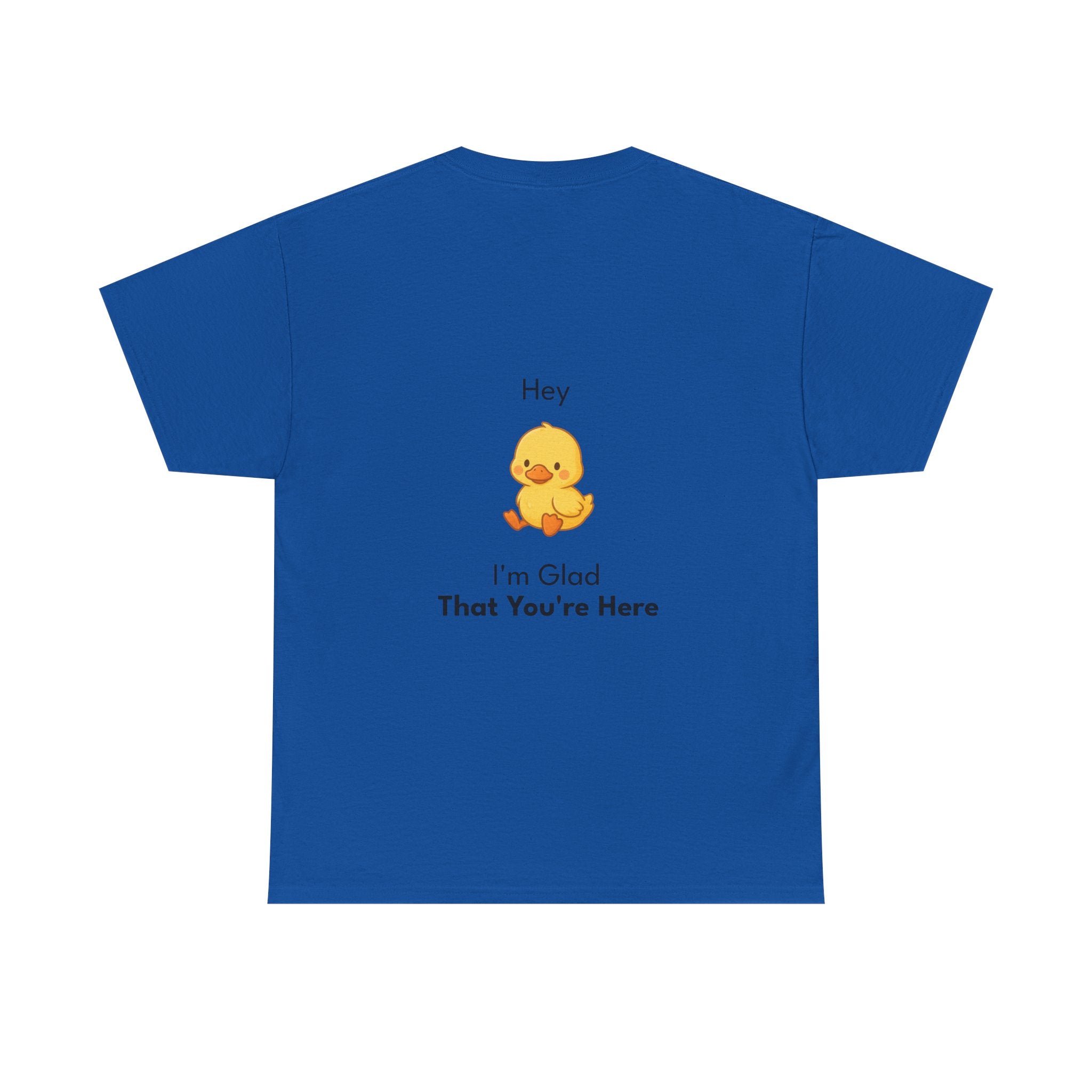 Glad You're Here T-Shirt Ft. Bobby the Duck