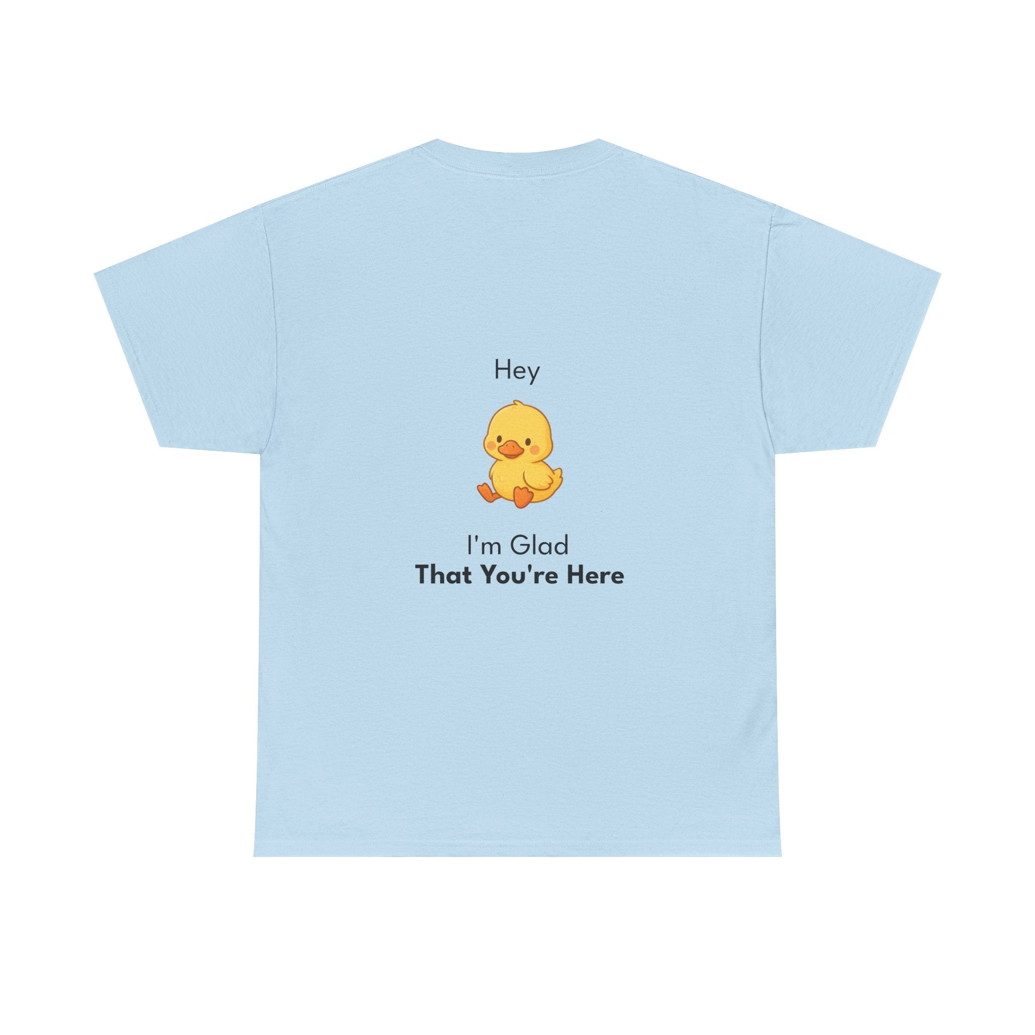 Glad You're Here T-Shirt Ft. Bobby the Duck