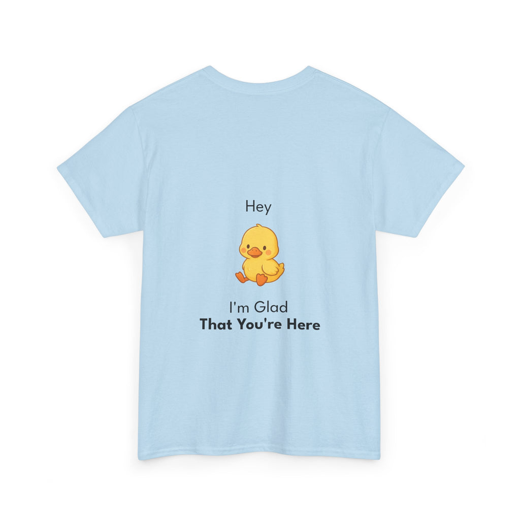 Glad You're Here T-Shirt Ft. Bobby the Duck