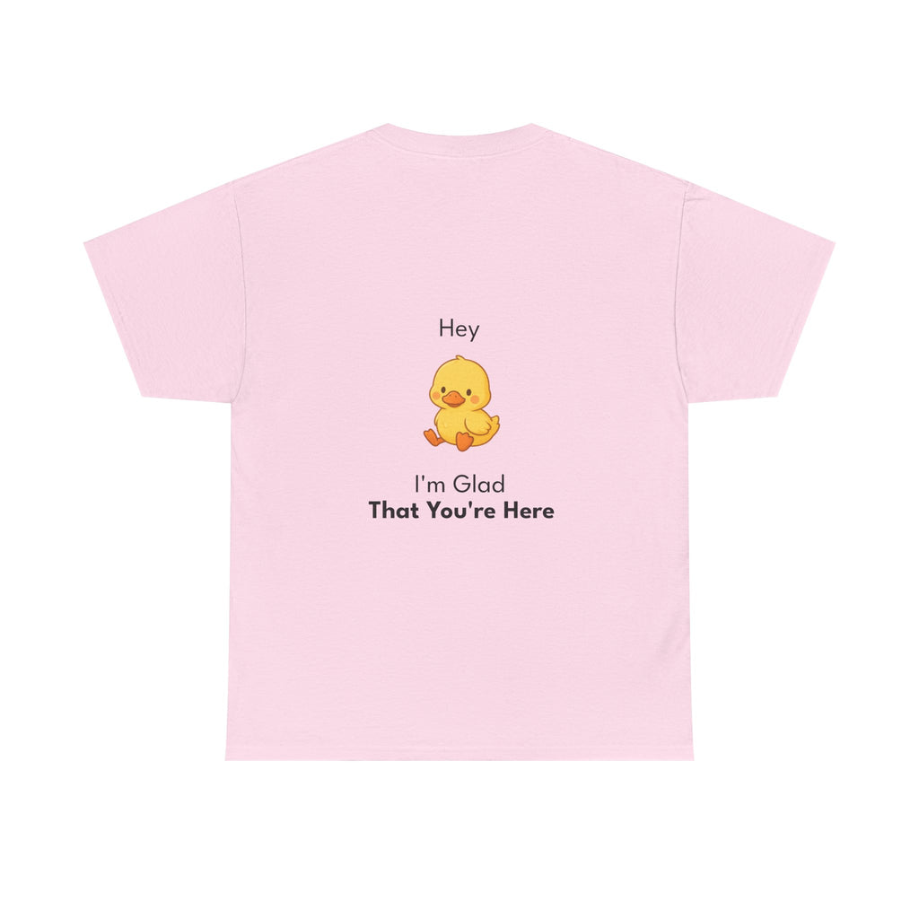 Glad You're Here T-Shirt Ft. Bobby the Duck